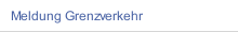 Meldung Grenzverkehr
